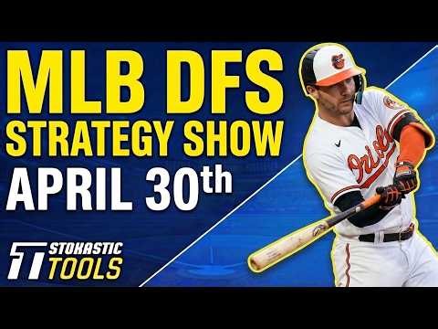 MLB DFS Strategy Thursday 4/30/26 | DraftKings & FanDuel MLB Lineup Picks