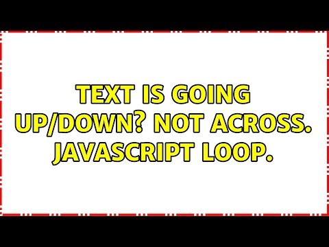 Text is going up/down? Not across. Javascript Loop. (3 Solutions!!)