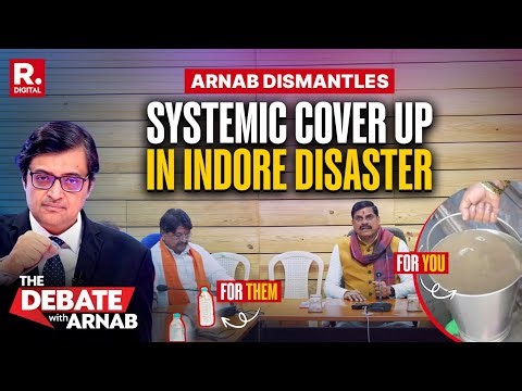 Arnab Lays Bare The Political Cover-Up In Indore Contaminated Water Deaths By People In Power