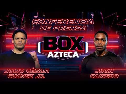 🔴 EN VIVO:COnferencia de Prensa : Julio Cesar Chávez Jr vs Jhon Caicedo | Box Azteca
