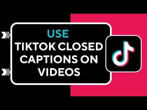 How to Use TikTok Closed Captions on Videos