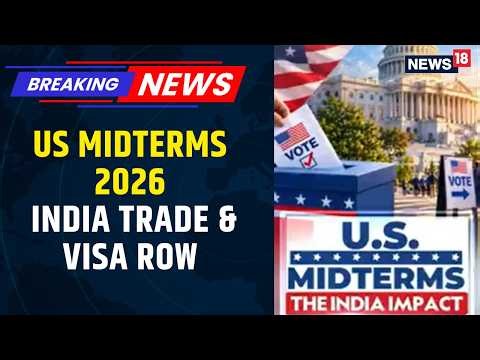 US Midterms 2026: Could Democrats Take the House? India-US Trade and Visa Tensions in Focus | News18