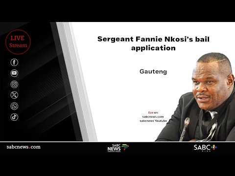 Sergeant Fannie Nkosi bail application continues | 22 April 2026