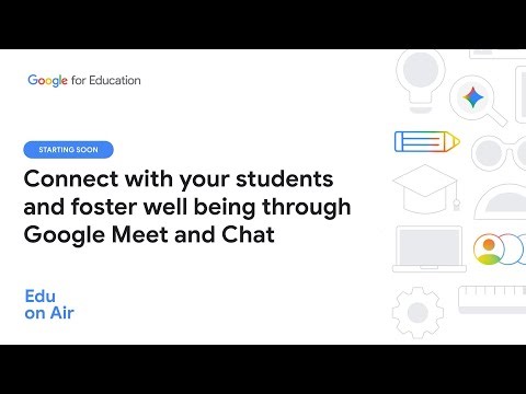 Connect with your students and foster well being through Google Meet and Chat