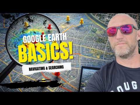 Getting Started with Google Earth Pro - Navigating & Searching Earth