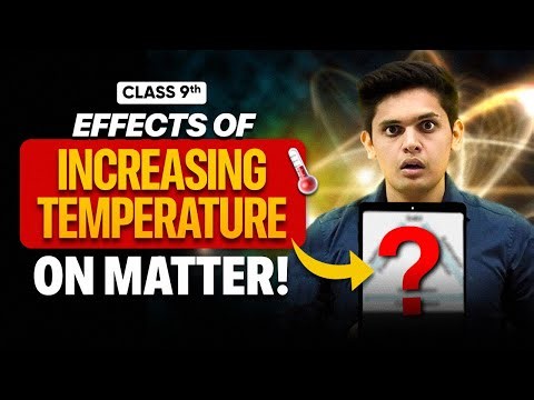 Effects of Increasing Temperature on Matter Around Us?! 😱🌡️ | Class 9th Science | Prashant Kirad