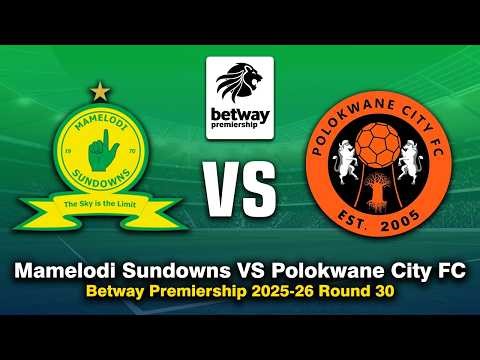 🔴 MAMELODI SUNDOWNS VS POLOKWANE CITY FC BETWAY PREMIERSHIP 2025/26 PREVIEW, FIXTURES & PREDICTIONS