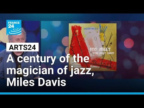 Celebrating a century of the magician of jazz, Miles Davis • FRANCE 24 English
