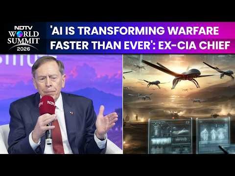 'AI Is Transforming Warfare Faster Than Ever': Ex-CIA Chief David Petraeus | NDTV World Summit 2026
