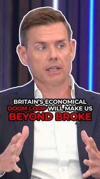 Britain's economic "DOOM LOOP" will make us "BEYOND BROKE"