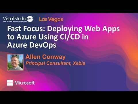 Fast Focus: Deploying Web Apps to Azure Using CI/CD in ADO | Visual Studio Live! Las Vegas 2026