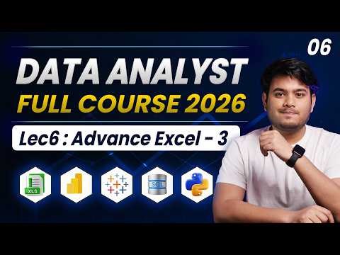 Data Analytics Full Course 2026 | Part 06 | Advance Excel - 3 | Data Analyst Full Course 2026