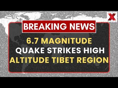 Tibet Earthquake Alert : Powerful 6.7 Magnitude Earthquake Strikes China’s Tibet Region | NXW