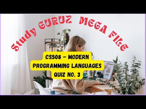 CS508 Modern Programming Languages Quiz no 3 with Study Guruz Mega File
