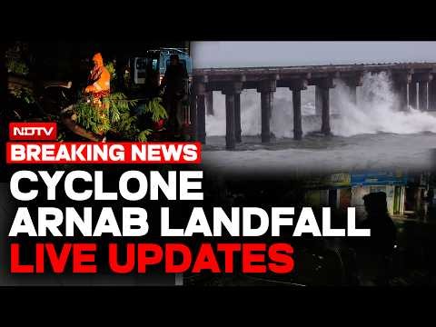 Cyclone Arnab LIVE Updates: Cyclone Arnab Makes Landfall, Eastern States See Heavy Rainfall | LIVE