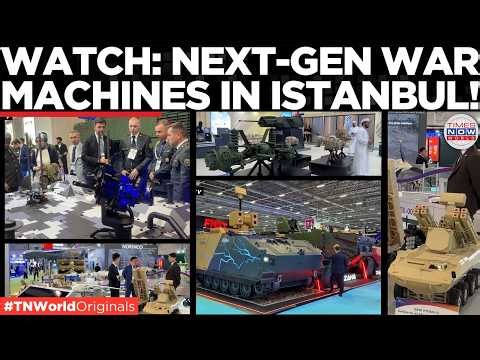 WEAPONS OF THE FUTURE? World’s Biggest Defence Showcase Opens In Turkey | Times Now World