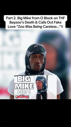 Part 2. Big Mike from O Block on THF Bayzoo’s Death & Calls Out Fake Love “Zoo Was Being Careless…”!! #wittyapparatus #news