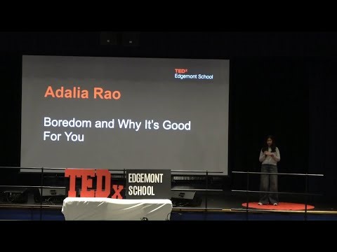 Boredom and Why It’s Good For You | Adalia Rao | TEDxEdgemont School