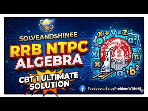 RRB NTPC CBT 1 Algebra: The ULTIMATE Math Solution Guide! Full PYQ Solution & Trick