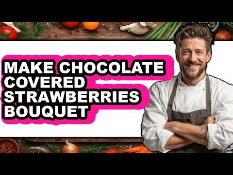 How to Make Chocolate Covered Strawberries Bouquet (easy Method)
