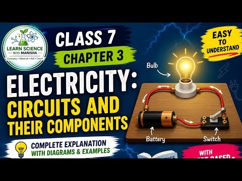 Class 7 Science Chapter 3 | part 3 | Electricity: Circuits & Their Components | Full Explanation
