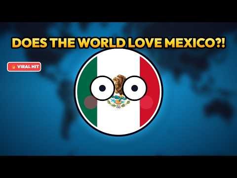 Does the World Actually Love Mexico?! 🇲🇽