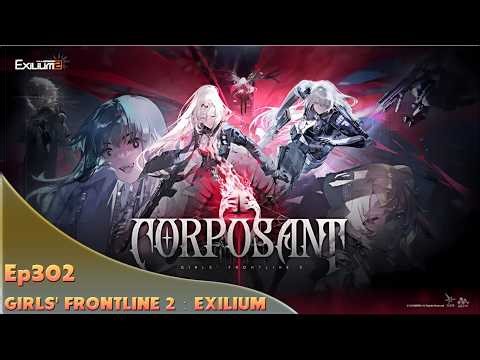 GIRLS' FRONTLINE 2：EXILIUM. Ep302. Corposant! Beyond Stage 3!