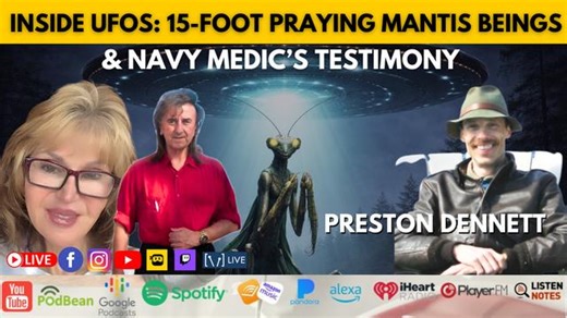 Inside UFOs: 15-Foot Praying Mantis Beings & Navy Medic’s Testimony (Preston Dennett)