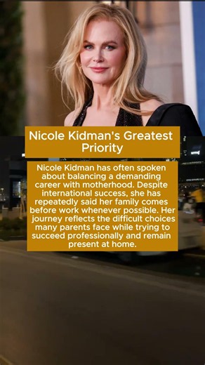 Nicole Kidman's Greatest Priority