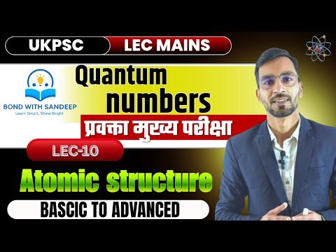 Atomic Structure | Lec-10 |Condensed Electronic configuration| UKPSC Lecturer mains | NEET | JEE