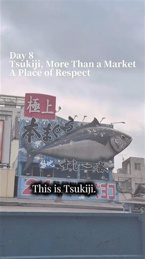 Day 8. Tsukiji, More Than a Market A Place of Respect #Tsukiji #JapaneseFishMarket #JapanFood