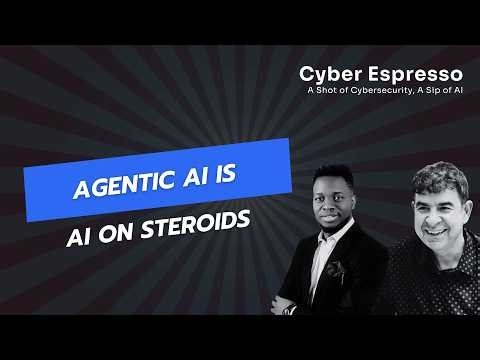 Cyber Espresso Episode 61- Agentic AI is AI on Steroids