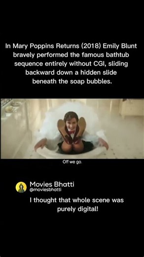 In Mary Poppins Returns (2018) Emily Blunt used a hidden slide for the bathtub scene with zero CGI!