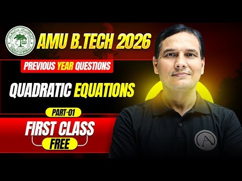 AMU B.Tech 2026 | Quadratic Equations (Part : 01) PYQs Masterclass