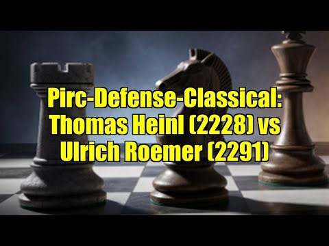Pirc-Defense-Classical: Thomas Heinl (2228) vs Ulrich Roemer (2291)