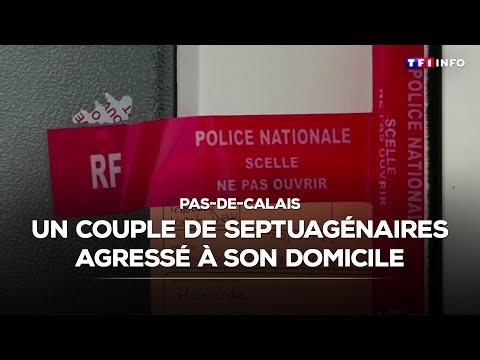 Pas-de-Calais : un couple de septuagénaires agressé à son domicile｜TF1 INFO