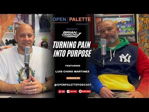 Turning Pain Into Purpose Featuring Luis Chino Martinez | The Open Palette Podcast | Episode 3