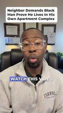Neighbor Demands Black Man Prove He Lives In His Own Apartment Complex