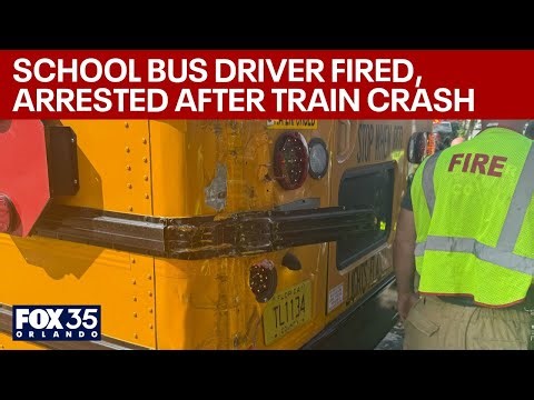 Florida school bus driver fired, arrested after train crash