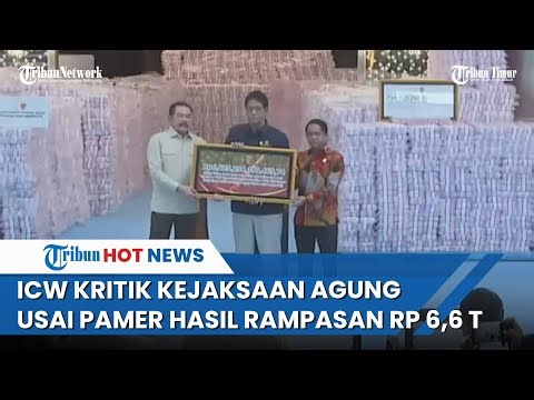 ICW Sebut Kejaksaan Agung Percuma Pamer Hasil Rampasan Rp 6,6 T, Tak ada Dampak Nyata