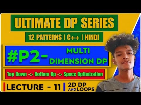 L11 - Multi Dimensional DP | Gold Mine Problem | 2D DP | Bottom Up 6 Ways | Intuition Building 