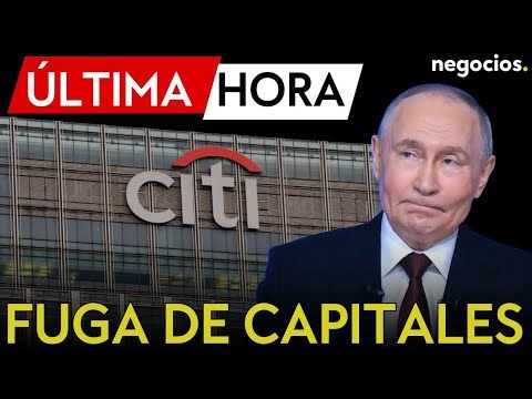 ÚLTIMA HORA | Fuga de capitales en Rusia: Citigroup se retira del país y se deja 11 mil millones