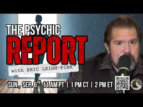The Psychic Report: What's Next in the Future | Live Predictions with Eric Leigh-Pink