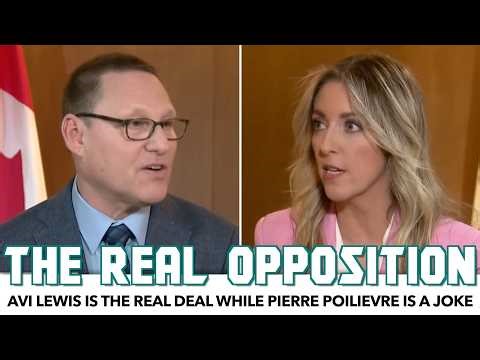 Avi Lewis Shows Why He's Canada's Real Opposition Leader While Pierre Poilievre Is A Joke