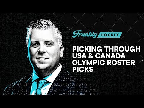 Picking Through USA & Canada Olympic Rosters | Frankly Hockey