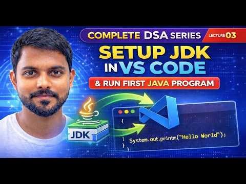 Lecture 03: Setup JDK in VS Code | Run Your First Java Program | DSA Series