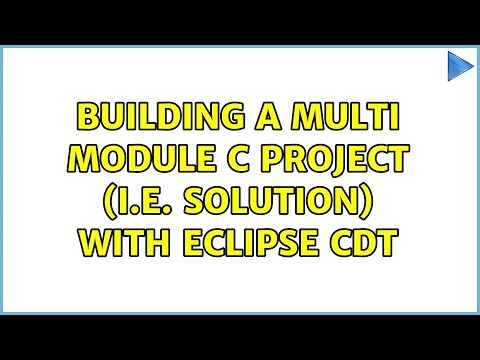 Building a multi module C project (i.e. solution) with Eclipse CDT (3 Solutions!!)