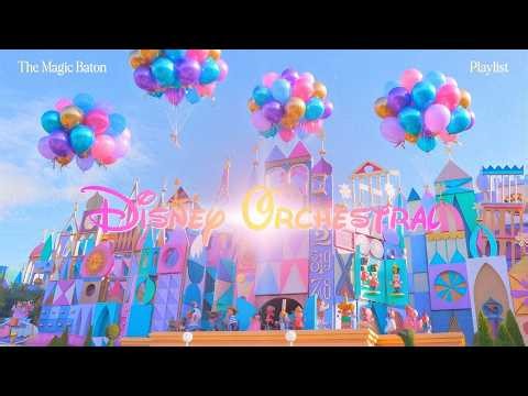 🌈 joyful disney orchestral playlist 🍭 focus, creativity & healing ✨ disneyland small world ambience