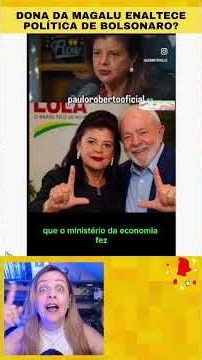 DONA DA MAGALU ELOGIA GOVERNO BOLSONARO? #brasil #política