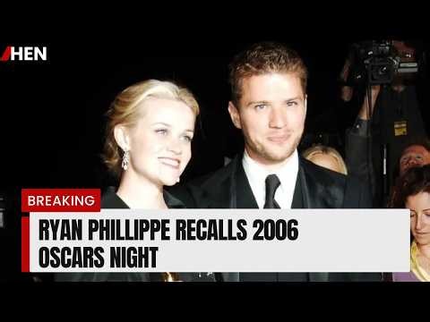 Ryan Phillippe Recalls Wild 2006 Oscars Night With Reese